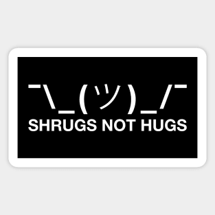 Shrugs Not Hugs Sticker